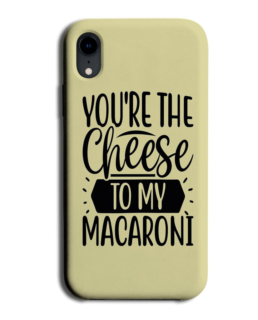 You're The Cheese To My Macaroni Phone Case Cover Soppy Couples Quote P392